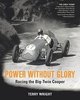 Power Without Glory: Racing the Big Twin Cooper. By Terry Wright.