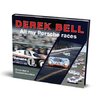 Derek Bell - All my Porsche races. By Derek Bell and Richard Heseltine.