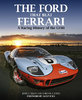 The Ford that beat Ferrari. A Racing History of the GT40.