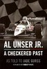 Al Unser Jr: A Checkered Past. As tld to Jade Gurss.