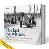 The Last Eye Witness. The pioneering motor racing photography of Maurice-Louis Branger 1902-1914.