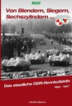 Von Blendern, Siegern, Sechszylindern ...  Das staatliche DDR-Rennkollektiv 1951-1957.